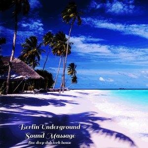 Berlin Underground Sound Massage - Fine Deep Dub Tech House