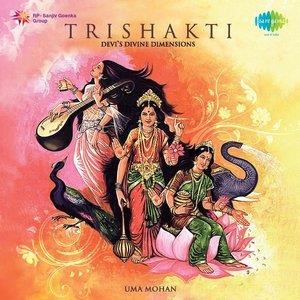 Trishakti: Devi's Divine Dimensions