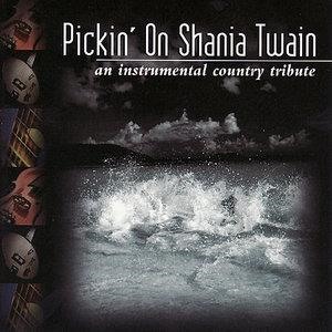 Pickin' On Shania Twain: An Instrumental Country Tribute