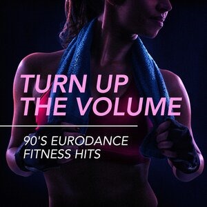 Turn Up the Volume - 90's Eurodance Fitness Hits