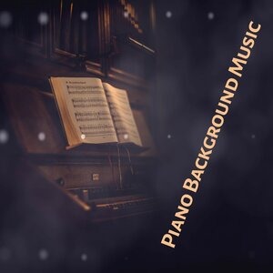 Piano Background Music – Relaxation Sounds, Restful Melodies, Piano Tracks