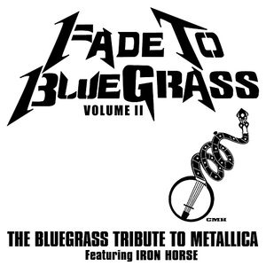 Fade To Bluegrass Volume II: The Bluegrass Tribute to Metallica