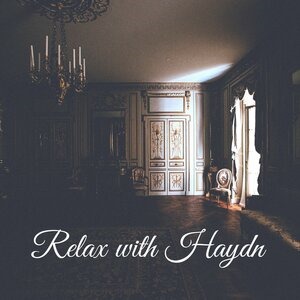 Relax with Haydn – Classical Sounds for Rest, Deep Sleep, Total Relaxation, Gentle Music