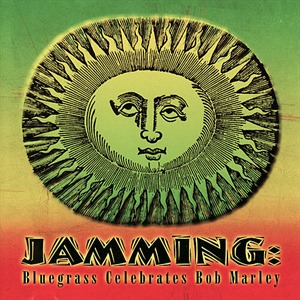 Jamming: Bluegrass Celebrates Bob Marley - A Tribute