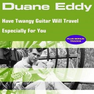 Have Twangy Guitar Will Travel Especially for You