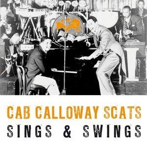 Cab Calloway Scats, Sings & Swings