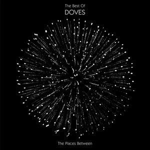 The Places Between : The Best Of Doves