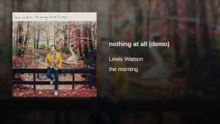 Lewis Watson Nothing At All Klip Pesni Smotret Onlajn Besplatno klipy pesen russkih i zarubezhnyh ispolnitelej smotret onlajn besplatno